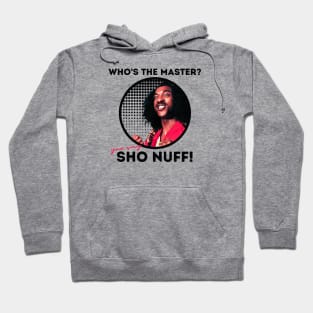 sho nuff | you say Hoodie